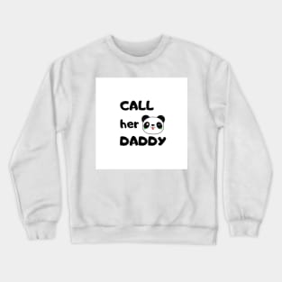 Call Her Daddy Crewneck Sweatshirt